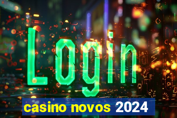 casino novos 2024