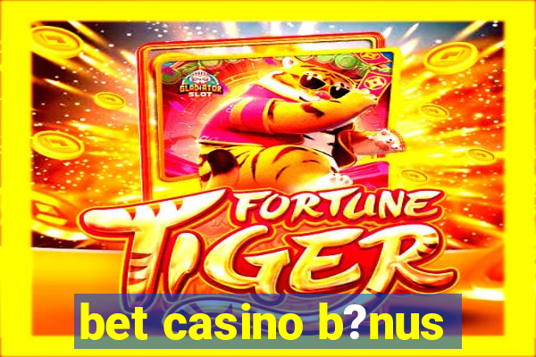 bet casino b?nus