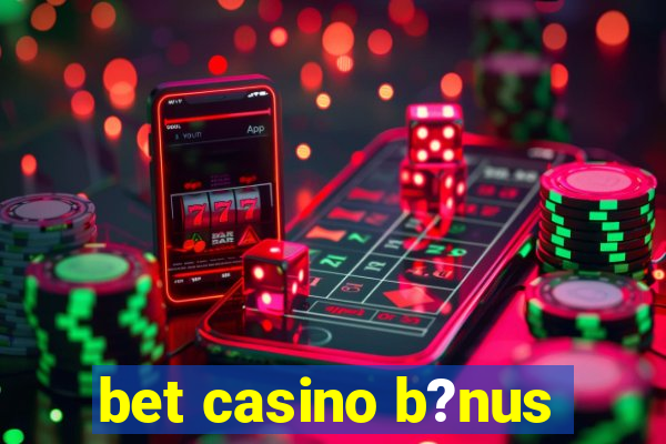 bet casino b?nus