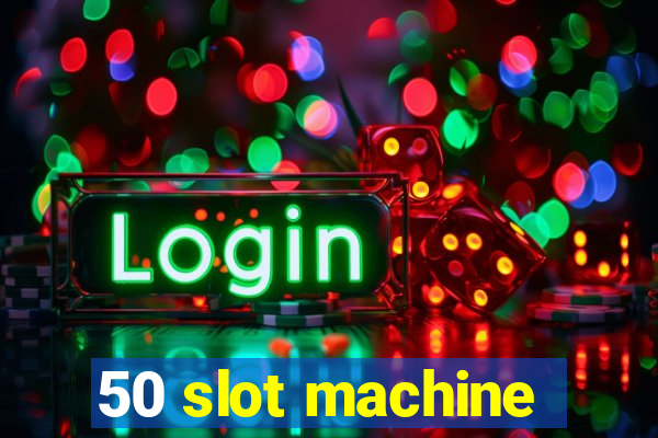 50 slot machine