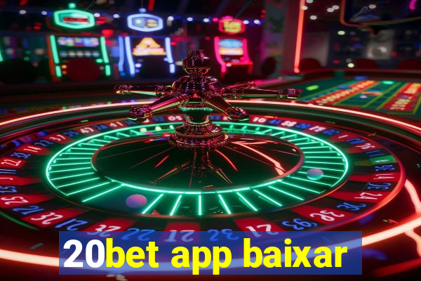 20bet app baixar