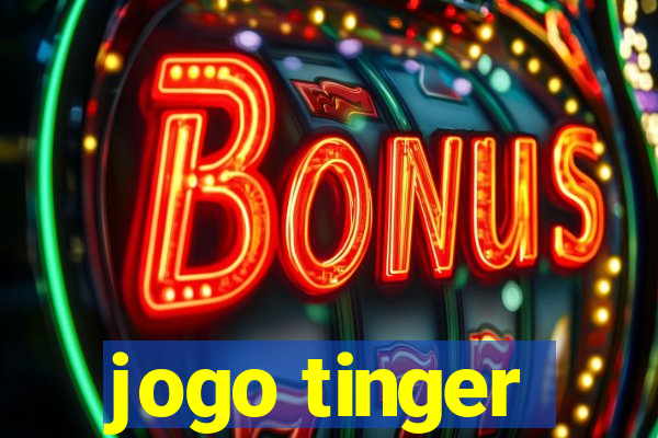 jogo tinger