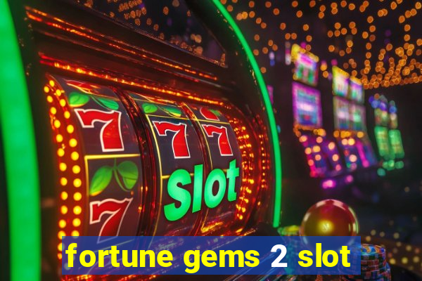 fortune gems 2 slot