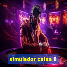 simulador caixa 8