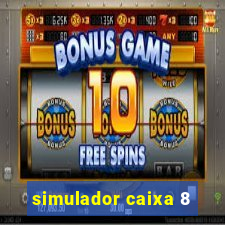 simulador caixa 8