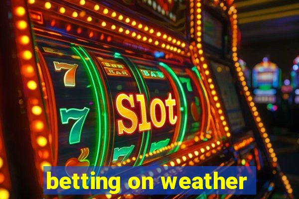 betting on weather