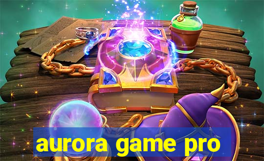 aurora game pro