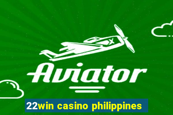 22win casino philippines