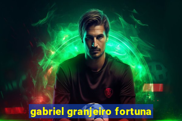 gabriel granjeiro fortuna