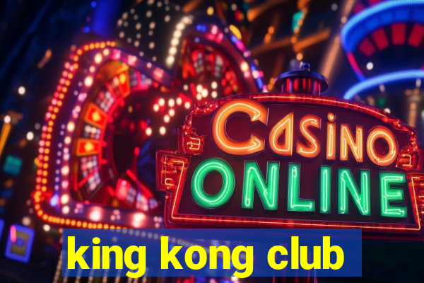 king kong club