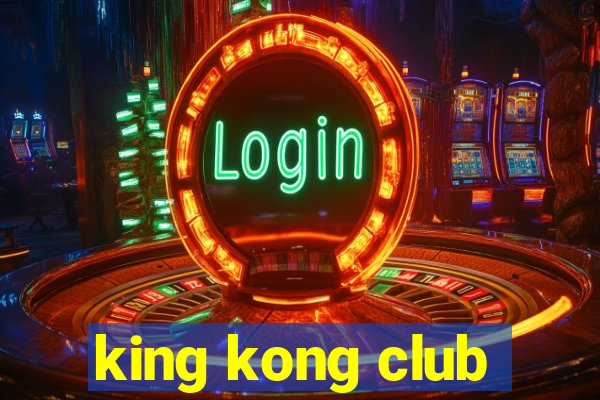 king kong club