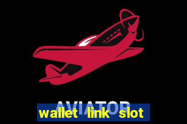 wallet link slot ???10??? 100