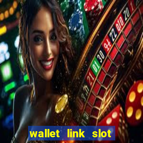 wallet link slot ???10??? 100