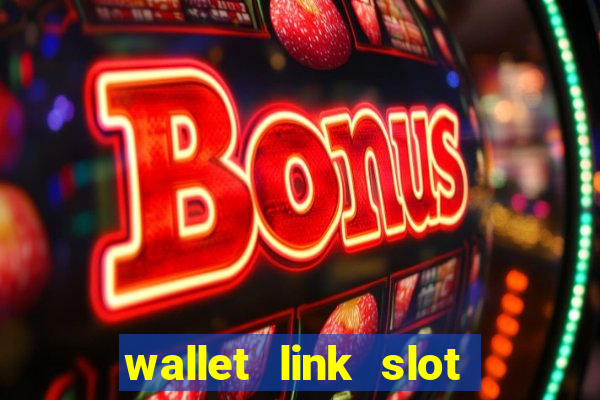 wallet link slot ???10??? 100