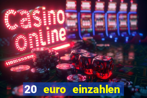 20 euro einzahlen casino bonus