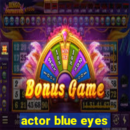 actor blue eyes