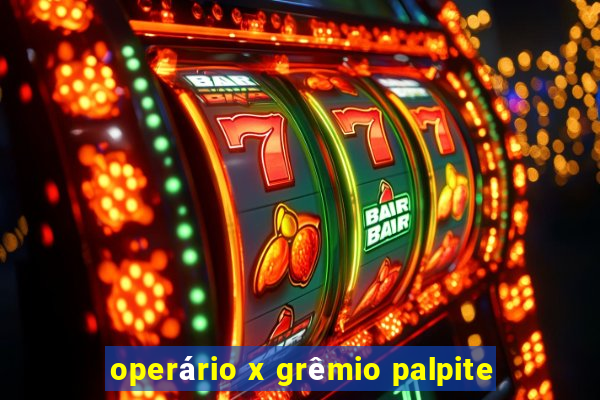 operário x grêmio palpite