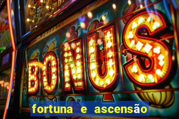 fortuna e ascensão pdf grátis