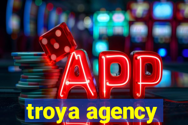 troya agency