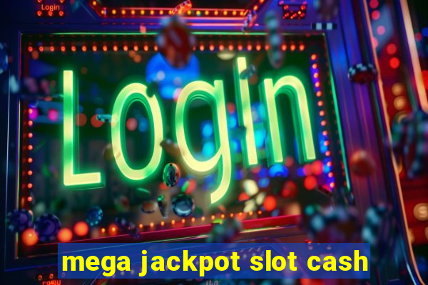 mega jackpot slot cash