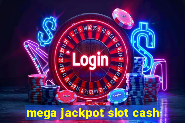 mega jackpot slot cash