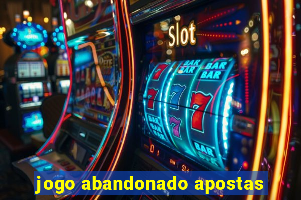 jogo abandonado apostas