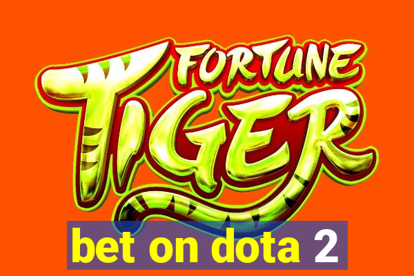 bet on dota 2