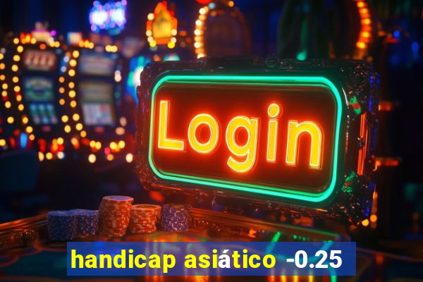 handicap asiático -0.25