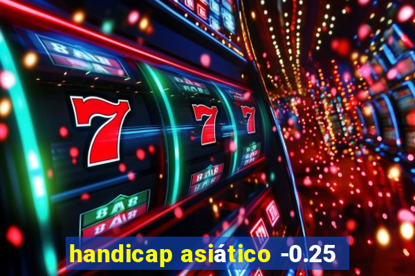 handicap asiático -0.25