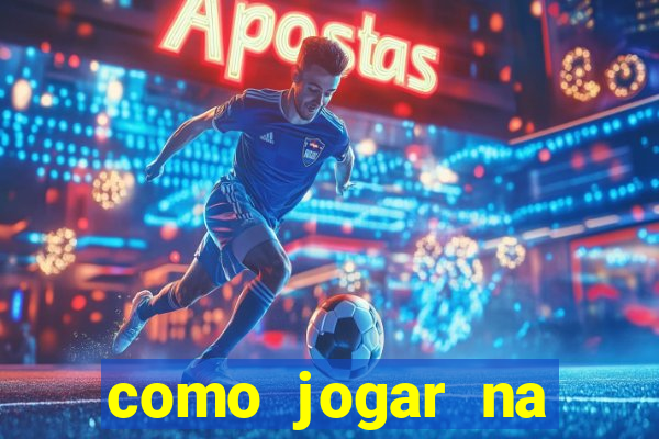 como jogar na blaze de gra?a