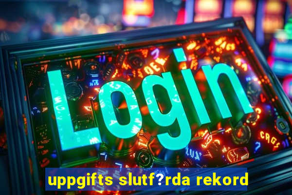 uppgifts slutf?rda rekord