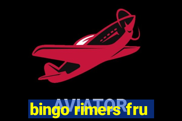 bingo rimers fru