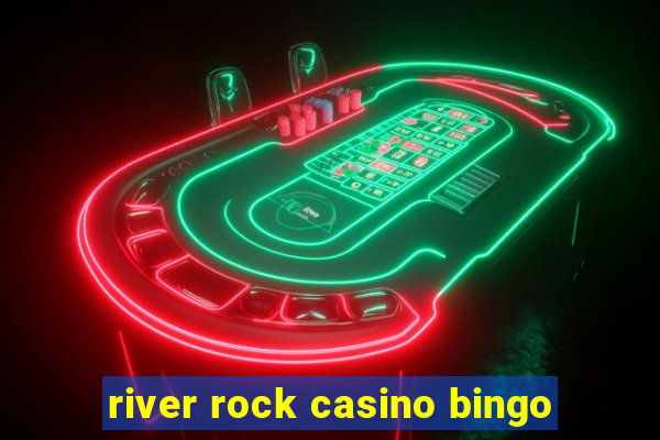 river rock casino bingo