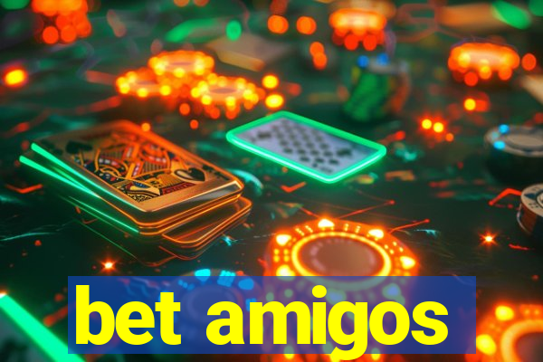 bet amigos