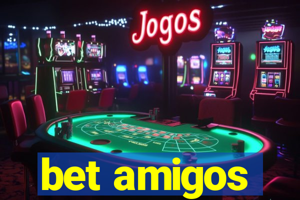 bet amigos