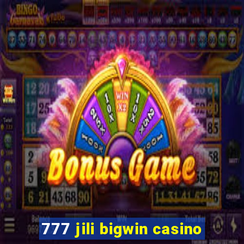 777 jili bigwin casino