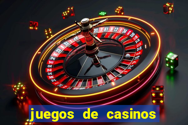 juegos de casinos on line