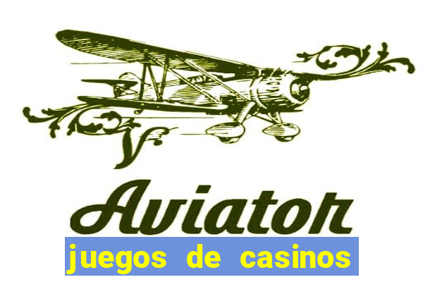 juegos de casinos on line