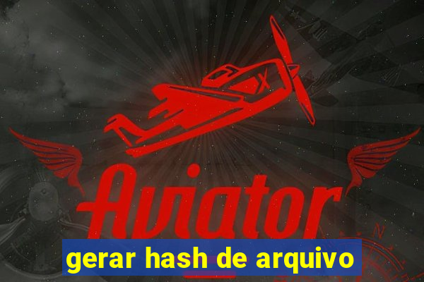 gerar hash de arquivo