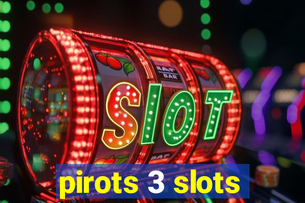 pirots 3 slots