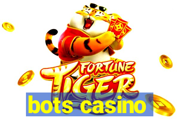 bots casino