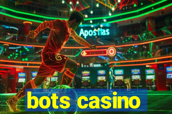 bots casino