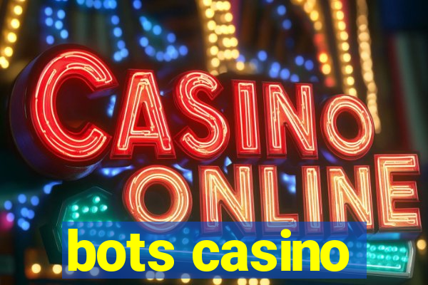 bots casino