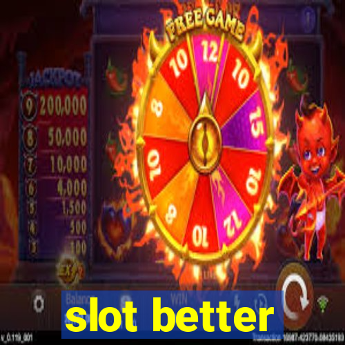 slot better