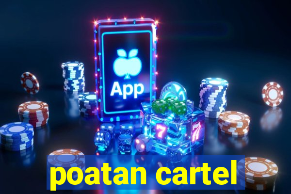 poatan cartel