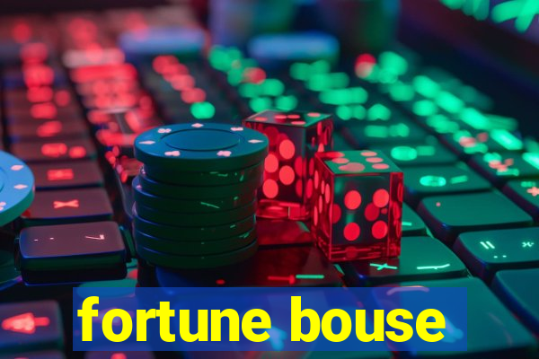 fortune bouse