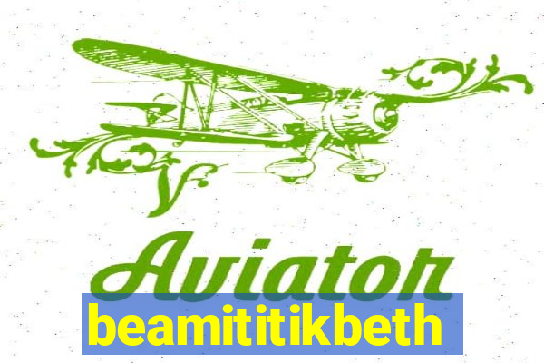 beamititikbeth