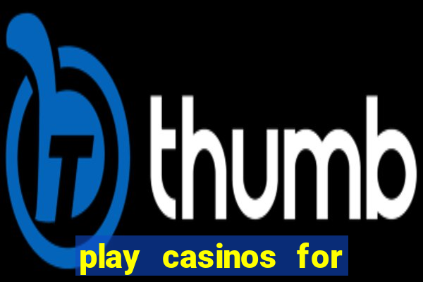 play casinos for real money