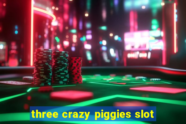 three crazy piggies slot