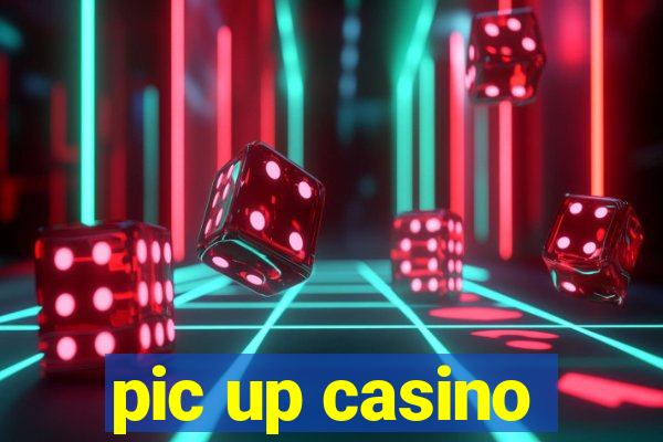 pic up casino